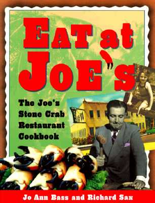 Eat at Joe's: The Joe's Stone Crab Restaurant Cookbook