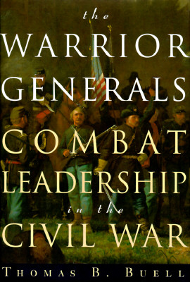 The Warrior Generals: Combat Leadership in the Civil War
