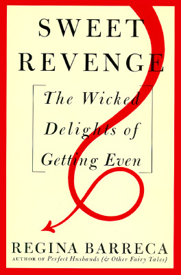 Sweet Revenge: The Wicked Delights of Getting Even