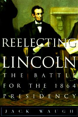 Image for Reflecting Lincoln: The Battle for the 1864 Presidency