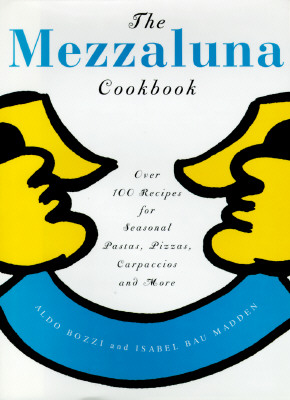 Image for The Mezzaluna Cookbook: The Famed Restaurant's Best-Loved Recipes for Seasonal Pastas The Mezzaluna Cookbook: The Famed Restaurant's Best-Loved Recipes for Seasonal Pastas