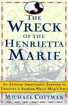 Image for The Wreck of the Henrietta Marie: An African American's Spiritual Journey to Uncover a Sunken Slave Ship's Past