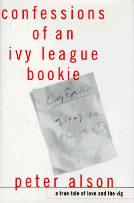 Confessions of an Ivy League Bookie: A True Tale of Love and the Vig