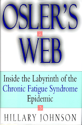 Osler's Web: Inside the Labyrinth of the Chronic Fatigue Syndrome Epidemic