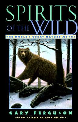 Spirits Of The Wild The World's Great Nature Myths