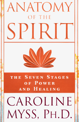 ANATOMY OF THE SPIRIT THE SEVEN STAGES OF POWER AND HEALING