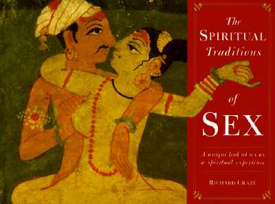 Image for The Spiritual Traditions of Sex: A Unique Look at Sex as a Spiritual Experience