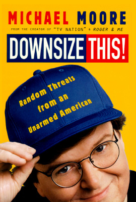 Downsize This!: Random Threats from an Unarmed American