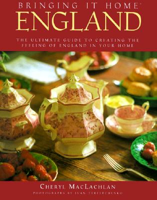 Image for Bringing It Home England: The Ultimate Guide to Creating the Feeling of England in Your Home