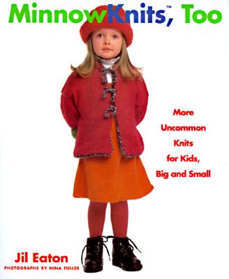 MinnowKnits, Too: More Uncommon Knits for Kids, Big and Small