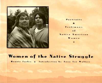 Women Of The Native Struggle: Portraits and Testimony of Native American Women (The Library of the American Indian)