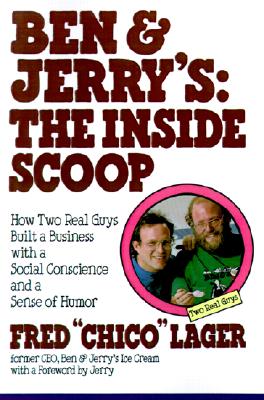 Ben & Jerry's: The Inside Scoop: How Two Real Guys Built a Business with a Social Conscience and a Sense of Humor