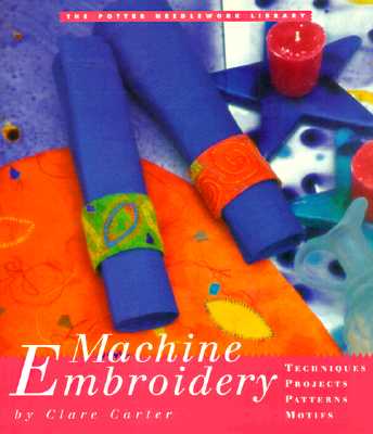 Potter Needlework Library, The: Machine Embroidery (The Potter Needlework Library)