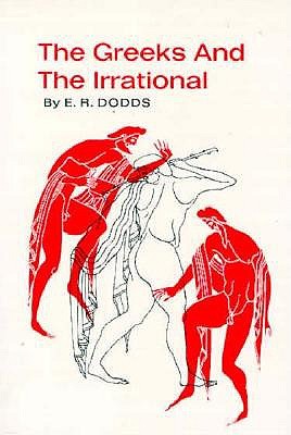 The Greeks and the Irrational (Sather Classical Lectures)