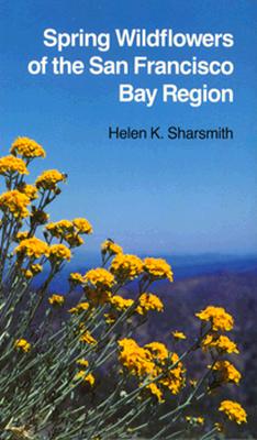 Spring Wildflowers Of The SAn Francisco Bay Region