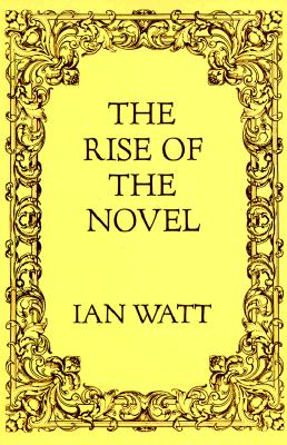 The Rise of the Novel: Studies in Defoe, Richardson and Fielding