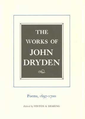 The Works of John Dryden, Volume VII: Poems, 1697-1700 (Works of John Dryden) (Volume 7)