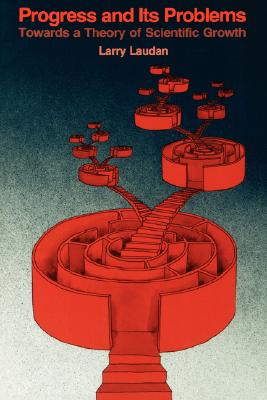 Progress and Its Problems; Progress and Its Problems Towards a Theory of Scientific Growth