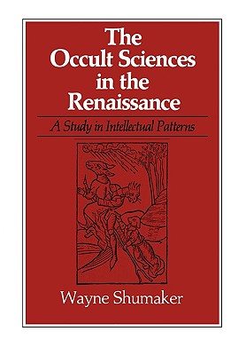 The Occult Sciences in the Renaissance: A Study in Intellectual Patterns
