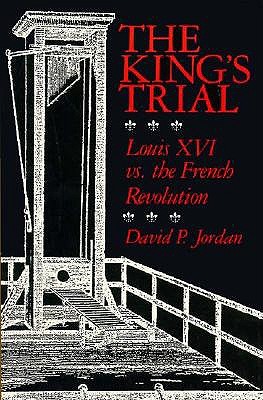 The King's Trial: Louis XVI vs. the French Revolution