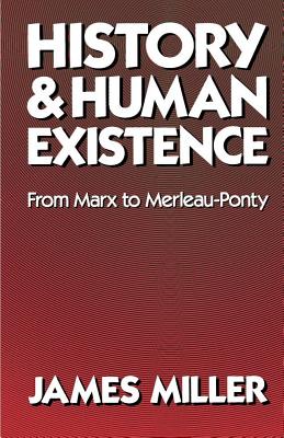 History and Human ExistenceFrom Marx to Merleau-Ponty; History and Human ExistenceFrom Marx to Merleau-Ponty