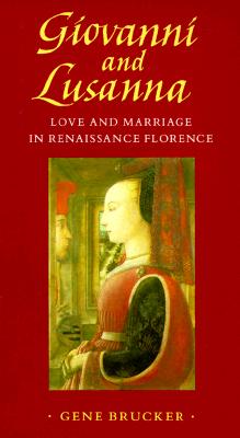 Image for Giovanni and Lusanna : Love and Marriage in Renaissance Florence