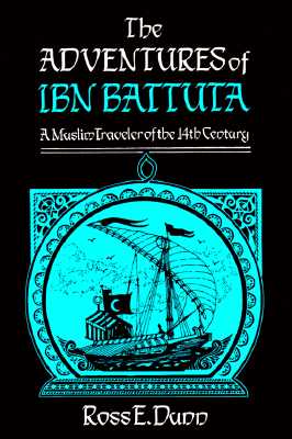 The Adventures of Ibn Battuta, a Muslim Traveler of the Fourteenth Century