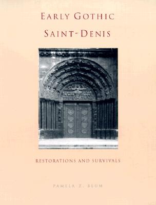 Early Gothic Saint-Denis: Restorations and Survivals
