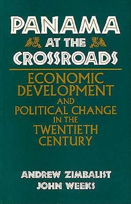 Panama at the Crossroads: Economic Development and Political Change in the Twentieth Century