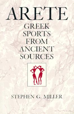 ARETE: GREEK SPORTS FROM ANCIENT SOURCES - A SECOND & EXPANDED EDITION