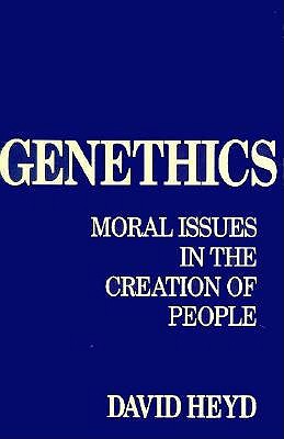 Genethics: Moral Issues in the Creation of People