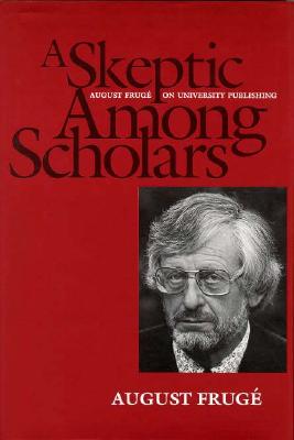 A Skeptic Among Scholars: August Fruge On University Publishing