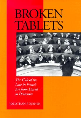 Broken Tablets: The Cult of the Law in French Art from David to Delacroix