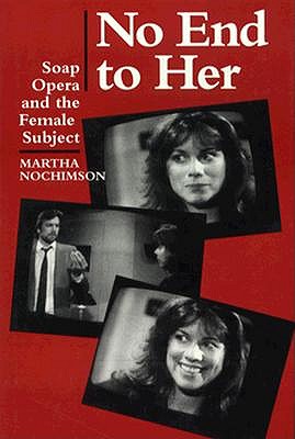 No End to Her: Soap Opera and the Female Subject