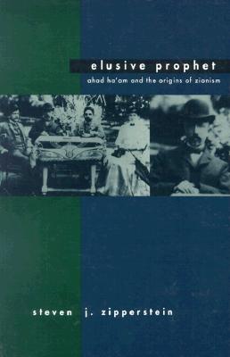 Elusive Prophet: Ahad Ha'am and the Origins of Zionism