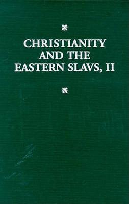 Christianity and the Eastern Slavs: Volume II Russian Cullture in Modern Times (California Slavic Studies)