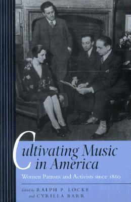 Image for Cultivating Music in America: Women Patrons and Activists since 1860