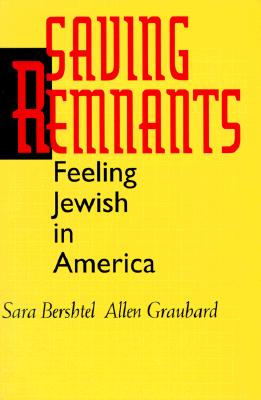 Image for Saving Remnants: Feeling Jewish in America Saving Remnants: Feeling Jewish in America