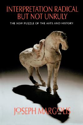 Interpretation Radical but Not Unruly: The New Puzzle of the Arts and History