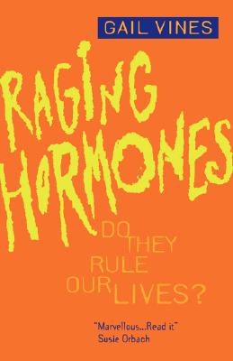 Raging Hormones: Do They Rule Our Lives