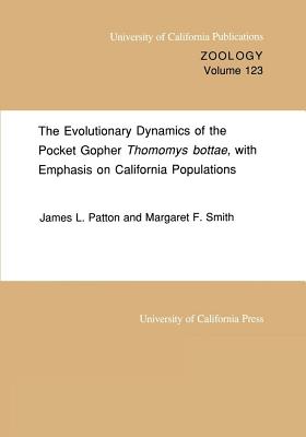 The Evolutionary Dynamics of the Pocket Gopher Thomomys bott, with Emphasis on California Populations (UC Publications in Zoology) [Paperback] Patton, James L. and Smith, Margaret F.