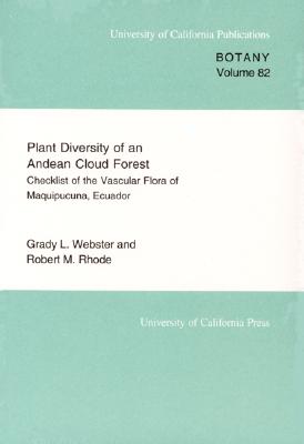 Plant Diversity of an Andean Cloud forest: Inventory of the Vascular Flora of Maquipucuna, Ecuador (University of California Publications in Botany)