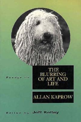 Image for Essays on the Blurring of Art and Life (Lannan Series)