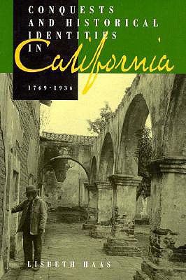Conquests and Historical Identities in California, 1769-1936