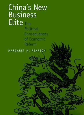China's New Business Elite: The Political Consequences of Economic Reform