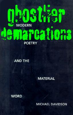 Ghostlier Demarcations: Modern Poetry and the Material Word