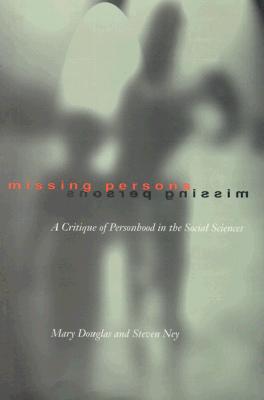 Image for Missing Persons: A Critique of the Personhood in the Social Sciences (Volume 1) (Wildavsky Forum Series) Missing Persons: A Critique of the Personhood in the Social Sciences (Volume 1) (Wildavsky Forum Series)