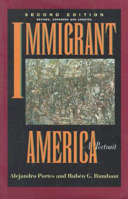 Immigrant America: A Portrait, Second edition, Revised, Expanded, and Updated