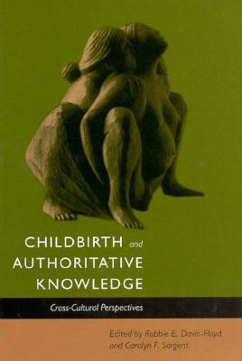 Childbirth and Authoritative Knowledge: Cross-Cultural Perspectives