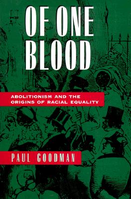 Of One Blood: Abolitionism and the Origins of Racial Equality